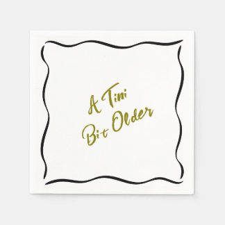 A Tini Bit Older Birthday Napkins