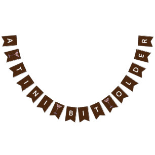 A Tini Bit Older, Chocolate Martini Birthday Party Bunting Flags