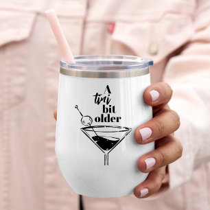 A Tini Bit Older Martini Birthday Party Gift Thermal Wine Tumbler