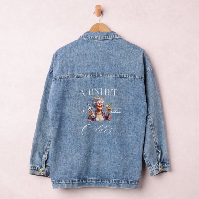 A Tini Bit Older Martini Birthday party shirt,  Denim Jacket (Hangar)