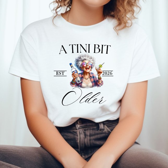 A Tini Bit Older Martini Birthday party shirt,  T-Shirt (Creator Uploaded)