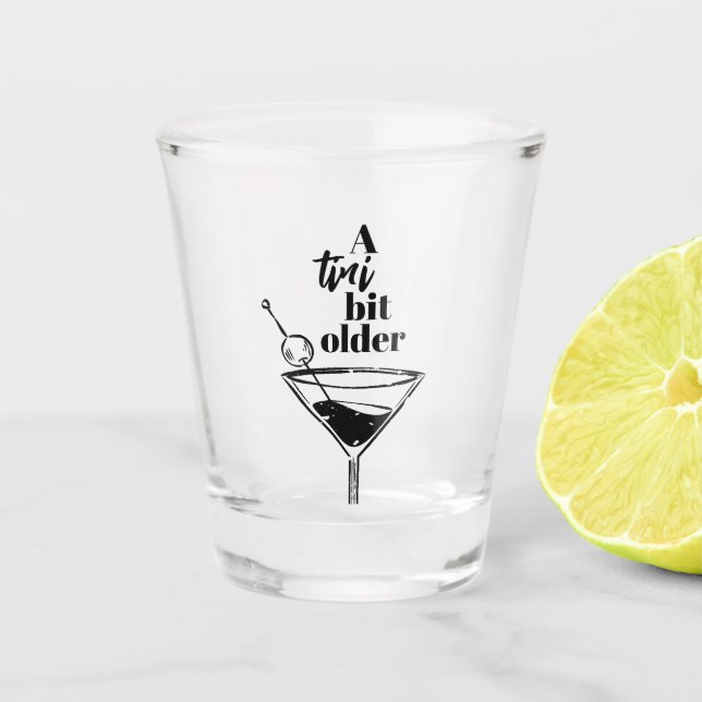 A Tini Bit Older Martini Birthday Party Shot Glass (Front)