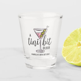 A Tini Bit Older Martini Cocktail Themed Birthday Shot Glass
