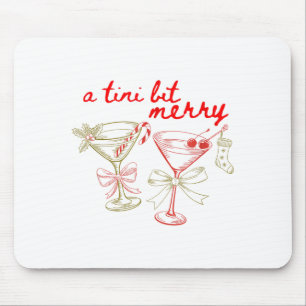 A Tiny Bit Merry Christmas Merrier Martini Tail Xm Mouse Pad