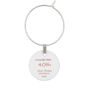 a tiny bit older 40th birthday yellow maron bold n wine charm