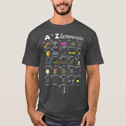 A To Z Funny Astronomy Lover Astrophysics Gift T_Shirt