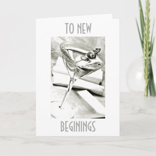 A TOAST TO NEW BEGININGS IN YOUR LIFE CARD