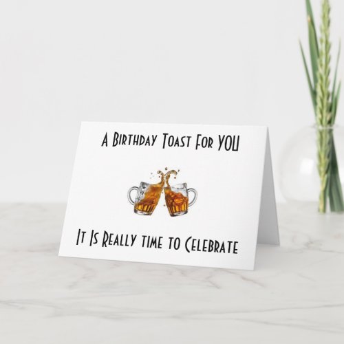 A TOAST TO YOUR 40th for IT ONLY COMES ONCE Card