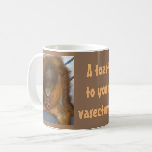 A Toast to Your Vasectomy Coffee Mug