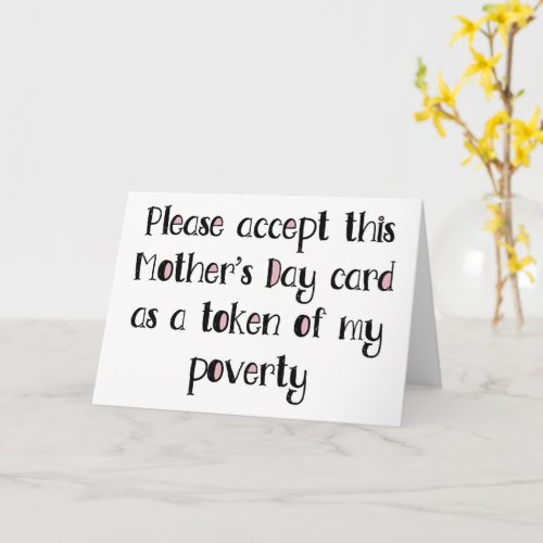 A Token Of My Poverty Funny Mothers Day Card
