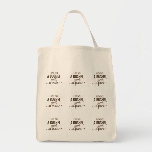 A TOTE SAYS "LOVE YOU A BUSHEL AND A PECK" BAG (Front)