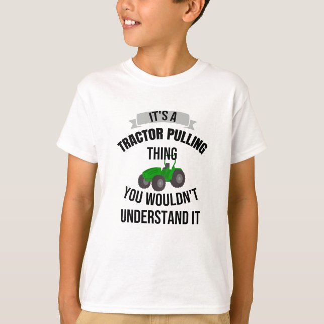 A Tractor Pulling Thing | Tractor Puller Gifts T-Shirt (Front)