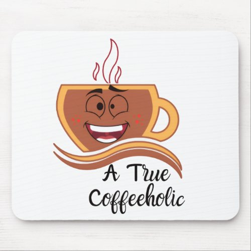 A True Coffeeholic Mouse Pad