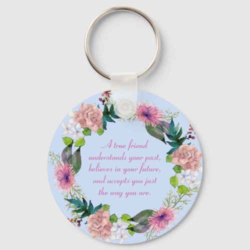 A True Friend Quote Watercolor Floral Frame Keychain