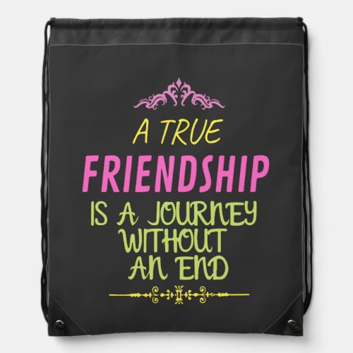 A True Friendship is A Journey Without an End Drawstring Bag