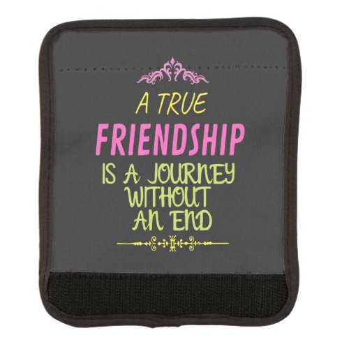 A True Friendship is A Journey Without an End Luggage Handle Wrap