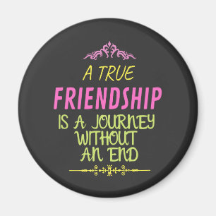 A True Friendship is A Journey Without an End Magnet