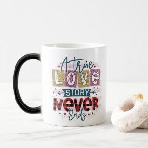 A True Love Never End, Valentine's Day Color Morph Mug