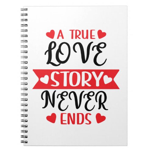 A True love story never ends Notebook