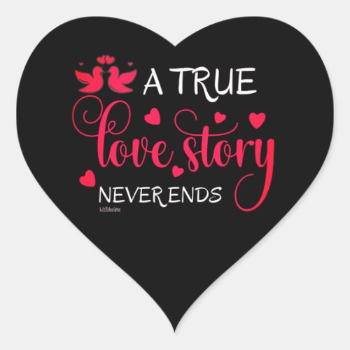A TRUE LOVE STORY NEVER ENDS valentine gift        Heart Sticker