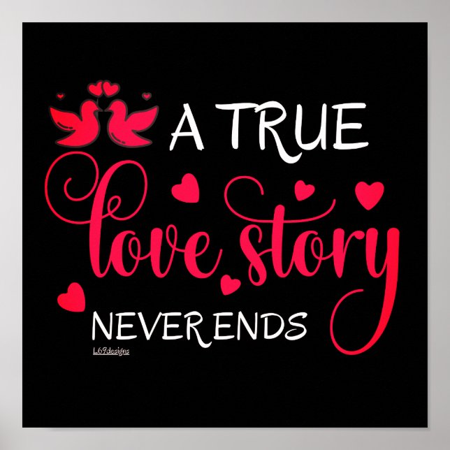 A TRUE LOVE STORY NEVER ENDS valentine gift        Poster (Front)