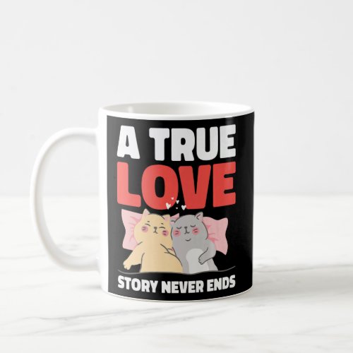 A True Love Story Never Ends with Cats for Valenti Coffee Mug