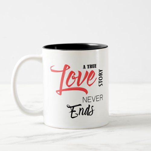 A true love story story never end Two_Tone coffee mug