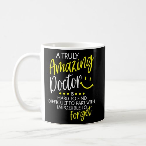 A Truly Amazing Doctor Is Hard To Find Proud Docto Coffee Mug