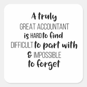 A Truly Great Accountant Is Hard To Find Square Sticker