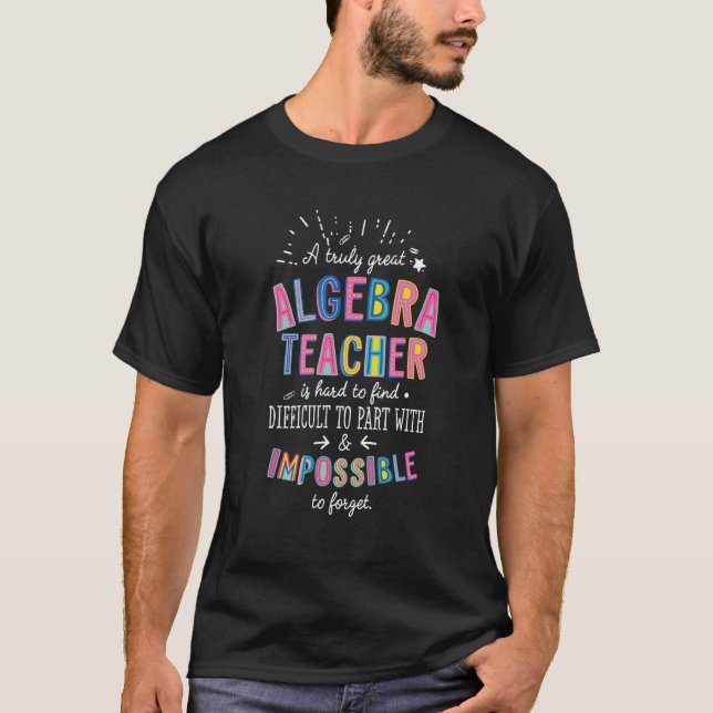 A Truly Great Algebra Teacher Appreciation Cute Id T-Shirt (Front)