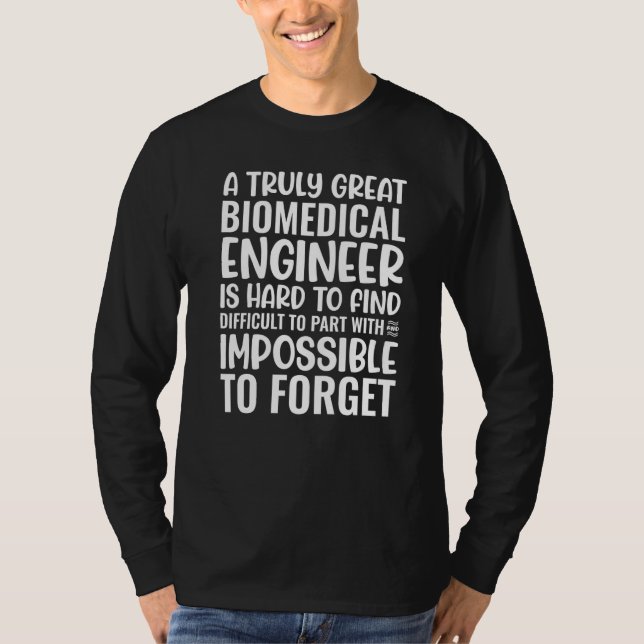 A Truly Great Biomedical Engineer Is Impossible To T-Shirt (Front)
