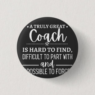 A Truly Great Coach is hard find Button