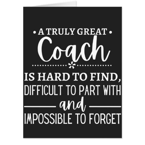 A Truly Great Coach is hard find Card