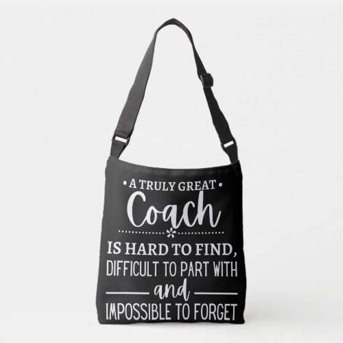 A Truly Great Coach is hard find Crossbody Bag