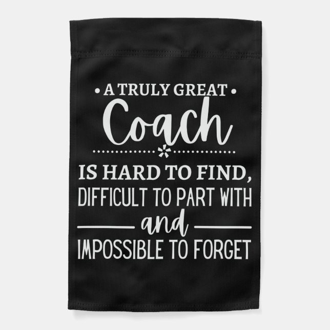 A Truly Great Coach is hard find Garden Flag (Front)