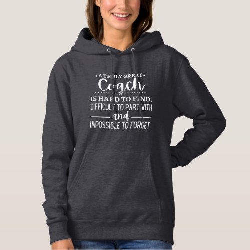 A Truly Great Coach is hard find Hoodie