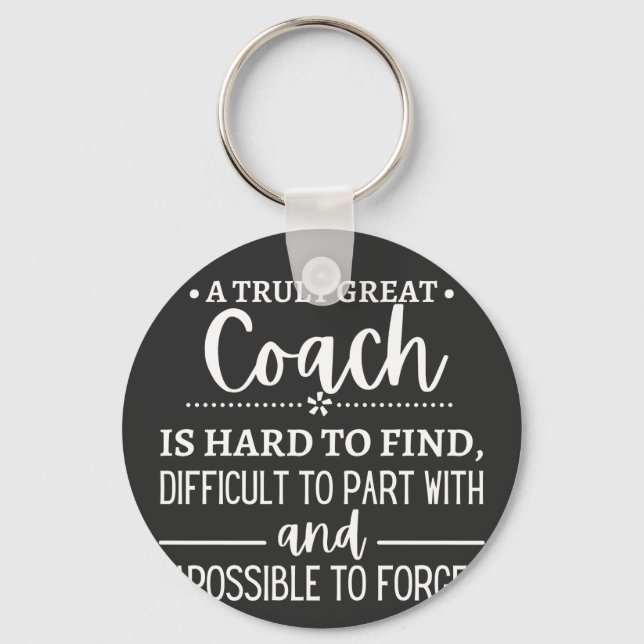 A Truly Great Coach is hard find Keychain (Front)