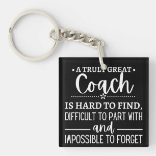 A Truly Great Coach is hard find Keychain