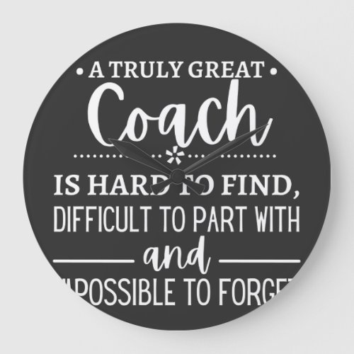 A Truly Great Coach is hard find Large Clock