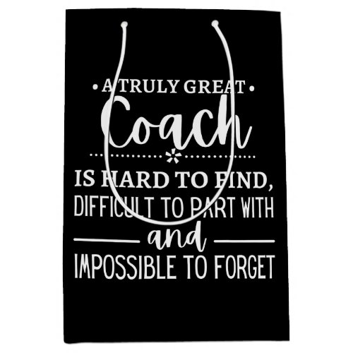 A Truly Great Coach is hard find Medium Gift Bag