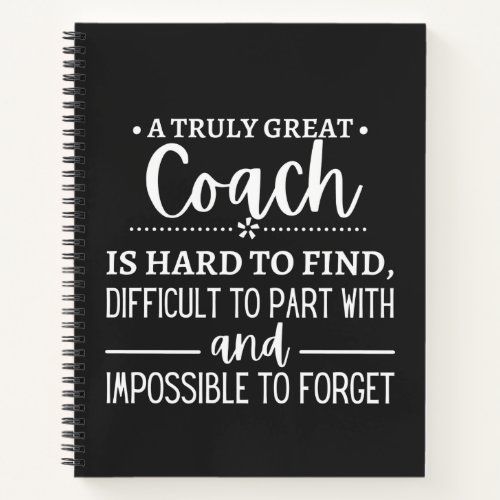 A Truly Great Coach is hard find Notebook