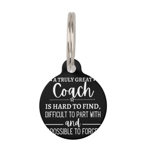 A Truly Great Coach is hard find Pet ID Tag