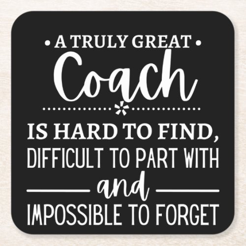 A Truly Great Coach is hard find Square Paper Coaster