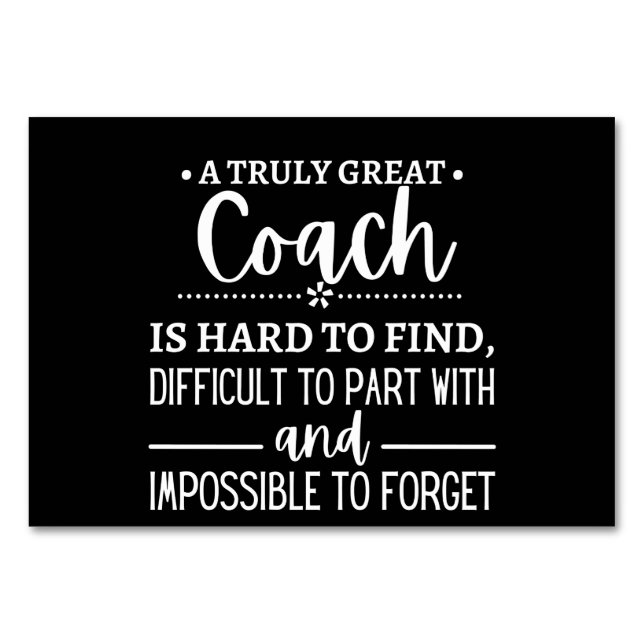 A Truly Great Coach is hard find Table Number (Front)