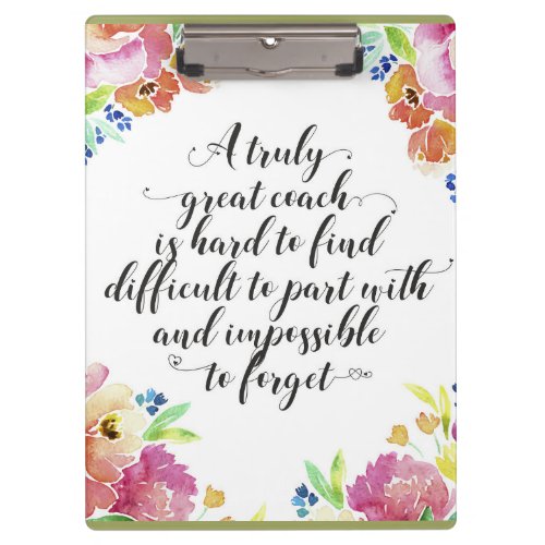 A truly great coach quote Coach thank you gift Clipboard
