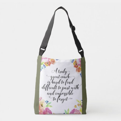 A truly great coach quote Coach thank you gift Crossbody Bag