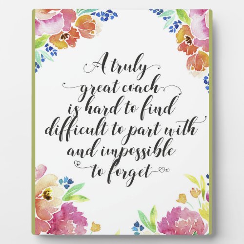A truly great coach quote Coach thank you gift Plaque