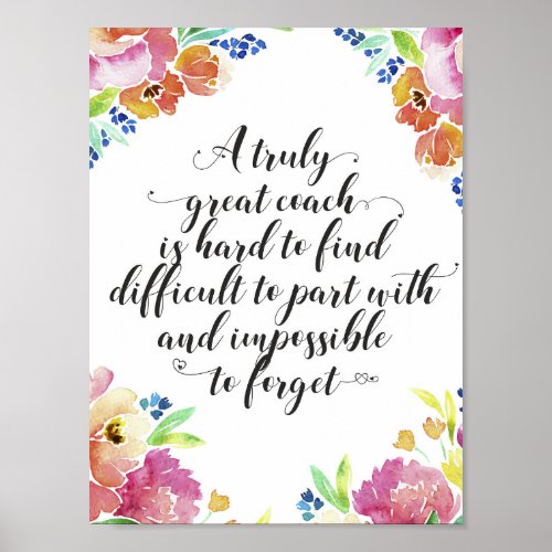 A truly great coach quote Coach thank you gift Poster