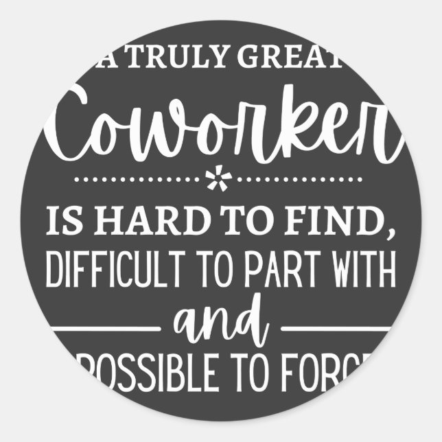 A Truly Great Coworker Classic Round Sticker (Front)