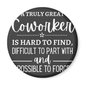 A Truly Great Coworker Magnet